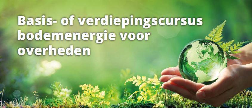 Speciaal voor overheden: Verhoog uw expertise in duurzame energie: volg in oktober de cursus bodemenergie!